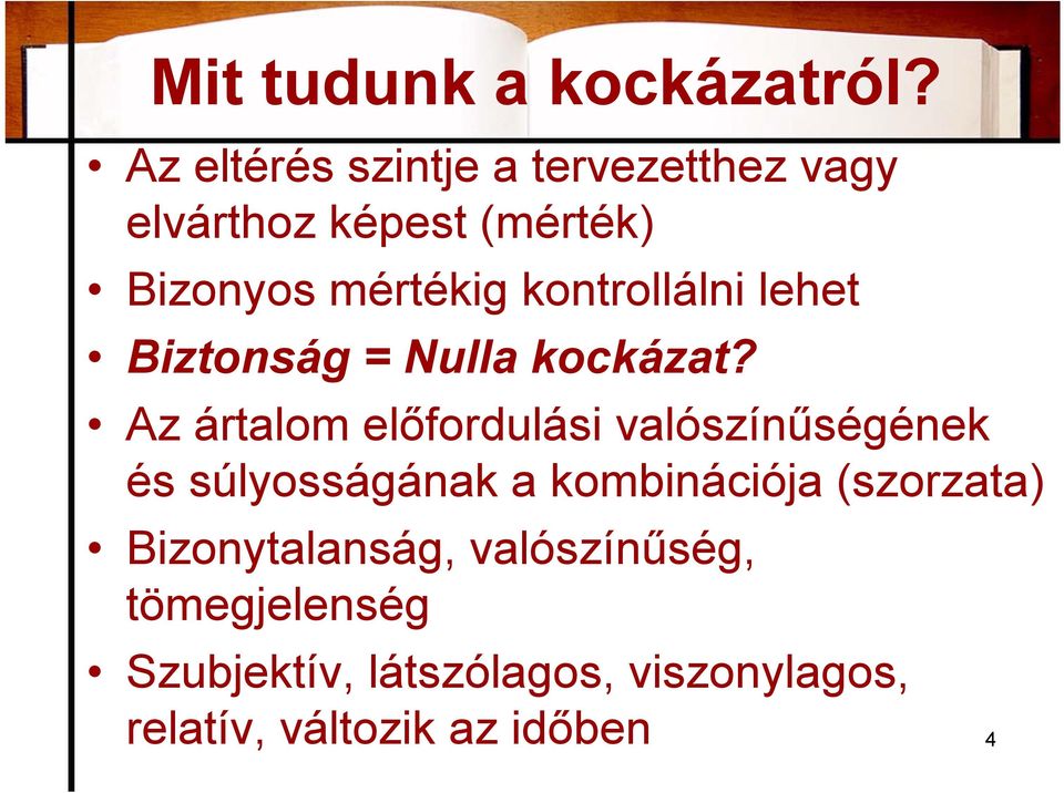 kontrollálni lehet Biztonság = Nulla kockázat?