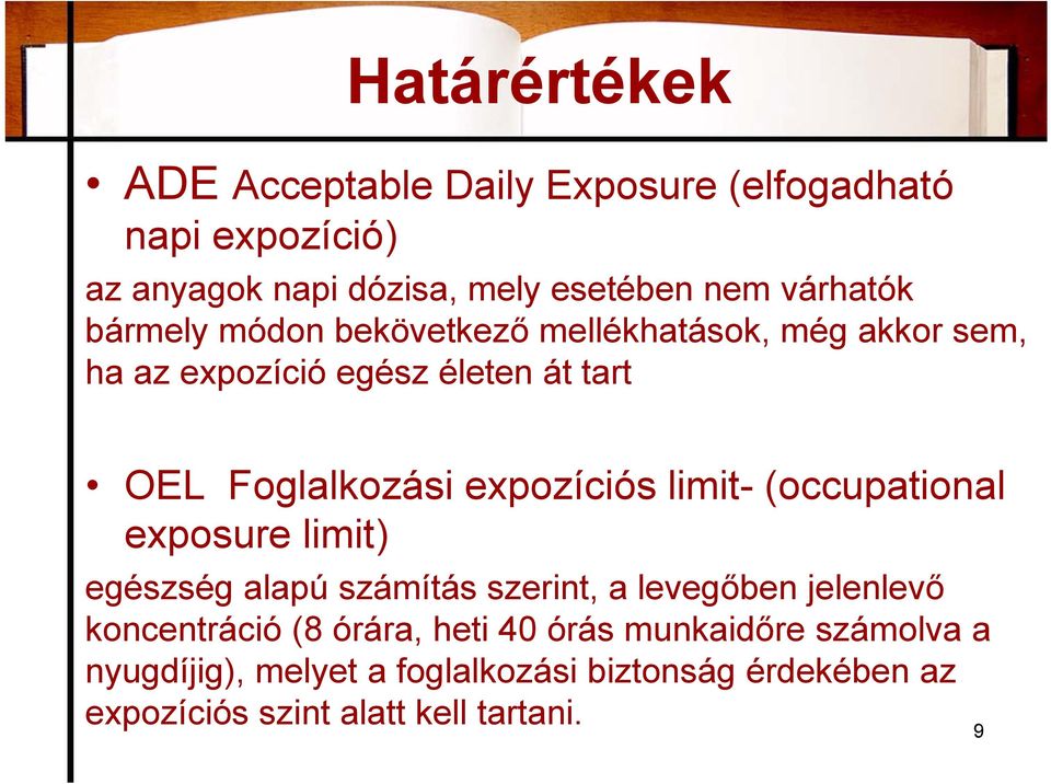 limit- (occupational exposure limit) egészség alapú számítás szerint, a levegőben jelenlevő koncentráció (8 órára, heti 40