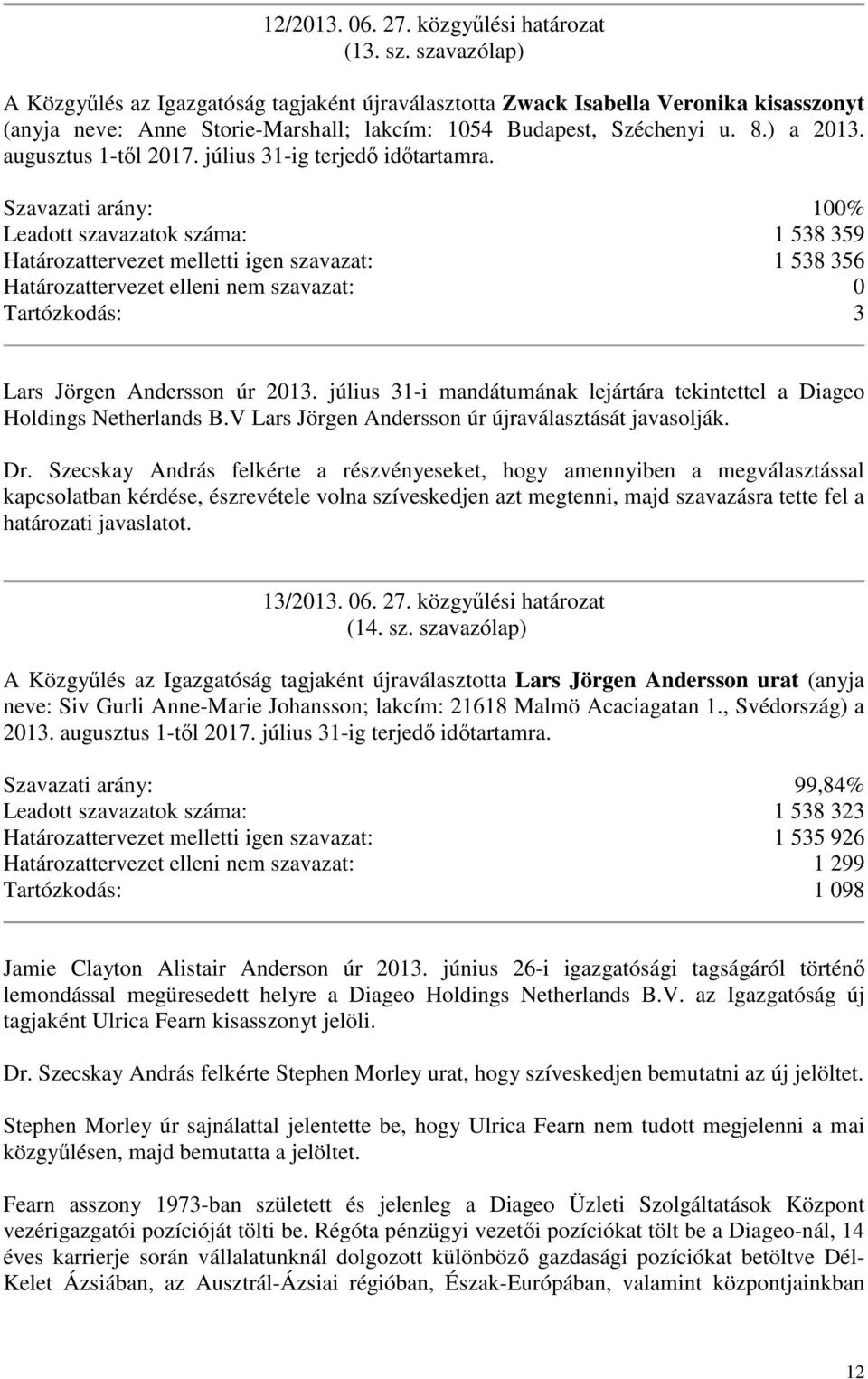 augusztus 1-tl 2017. július 31-ig terjed idtartamra.