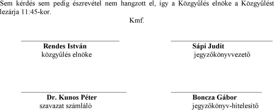 Rendes István közgyűlés elnöke Sápi Judit jegyzőkönyvvezető