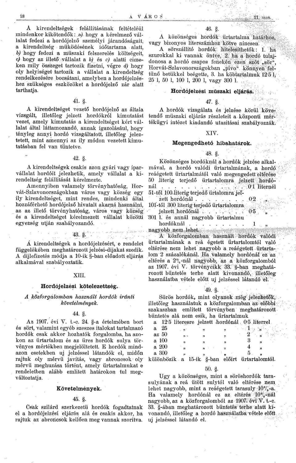 rendelkezésére bocsátani, amelyben a hordójelzéshez szükséges eszközöket a hordójeiző zár alatt tarthatja.
