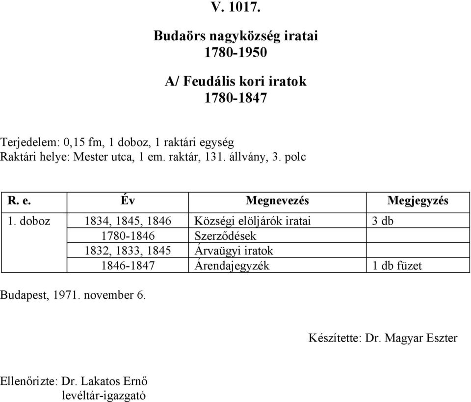 doboz 1834, 1845, 1846 Községi elöljárók iratai 3 db 1780-1846 Szerződések 1832, 1833, 1845 Árvaügyi