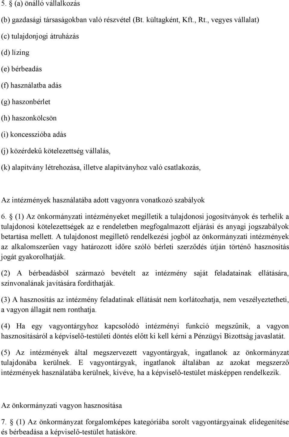 alapítvány létrehozása, illetve alapítványhoz való csatlakozás, Az intézmények használatába adott vagyonra vonatkozó szabályok 6.