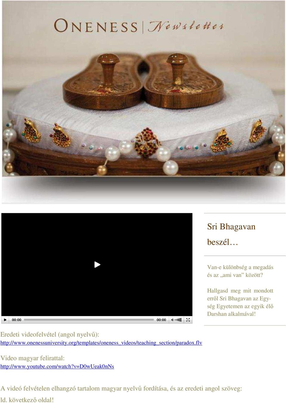 Eredeti videofelvétel (angol nyelvű): http://www.onenessuniversity.