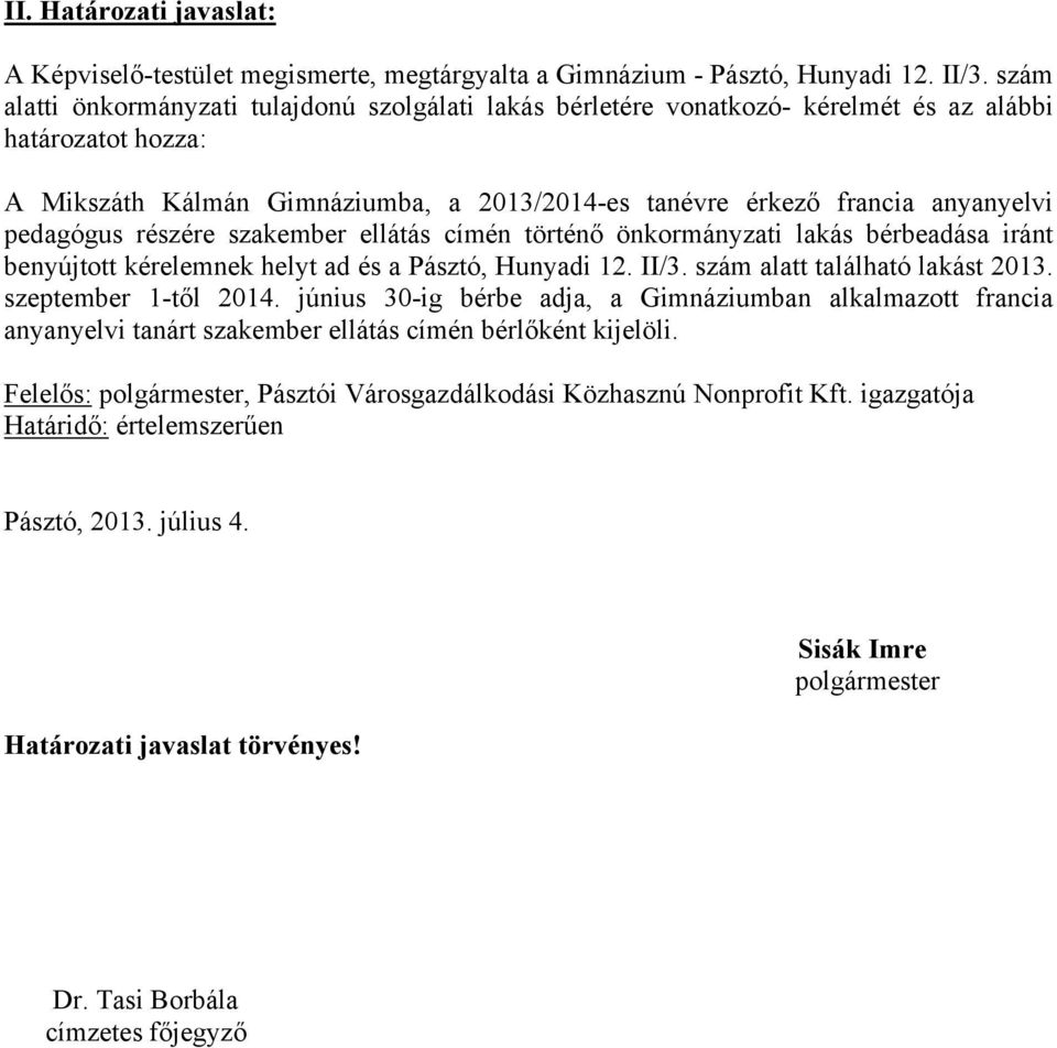 2013/2014-es tanévre érkező francia anyanyelvi pedagógus részére szakember ellátás címén történő önkormányzati lakás bérbeadása iránt benyújtott kérelemnek