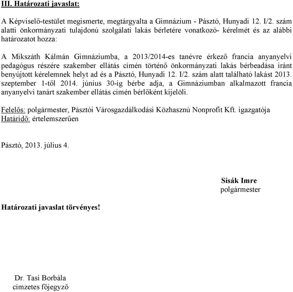 2013/2014-es tanévre érkező francia anyanyelvi pedagógus részére szakember ellátás címén történő önkormányzati lakás bérbeadása iránt benyújtott kérelemnek