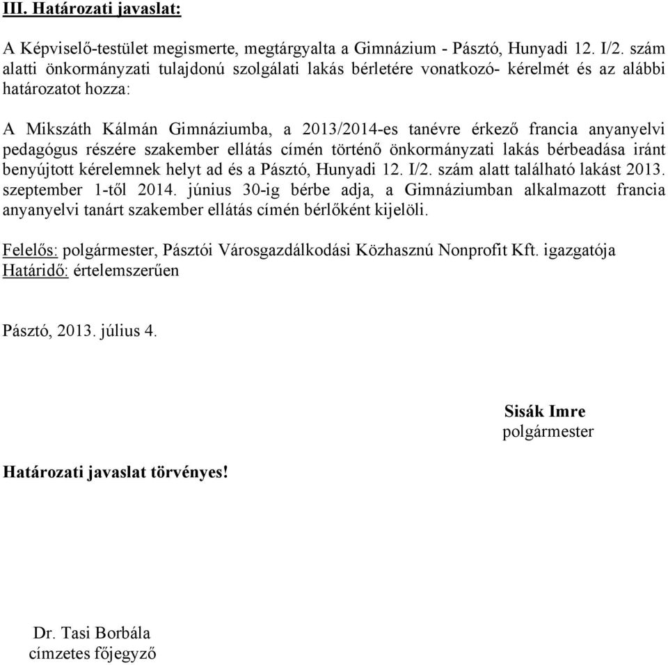 2013/2014-es tanévre érkező francia anyanyelvi pedagógus részére szakember ellátás címén történő önkormányzati lakás bérbeadása iránt benyújtott kérelemnek