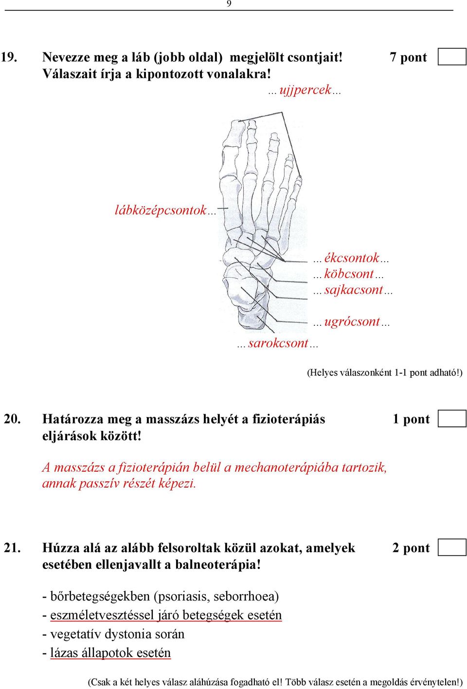 A masszázs a fizioterápián belül a mechanoterápiába tartozik, annak passzív részét képezi. 21.