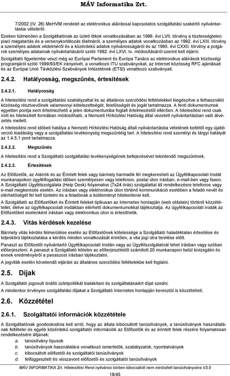 törvény a személyes adatok védelméről és a közérdekű adatok nyilvánosságáról és az 1995. évi CXXII. törvény a polgárok személyes adatainak nyilvántartásáról szóló 1992. évi LXVI. tv.