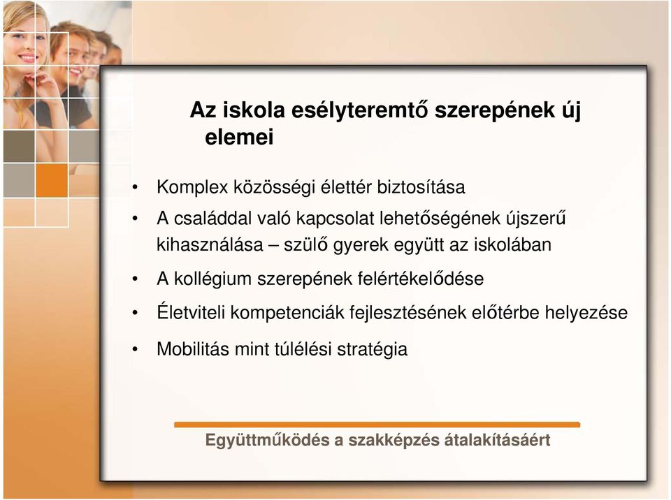 iskolában A kollégium szerepének felértékelődése Életviteli kompetenciák fejlesztésének