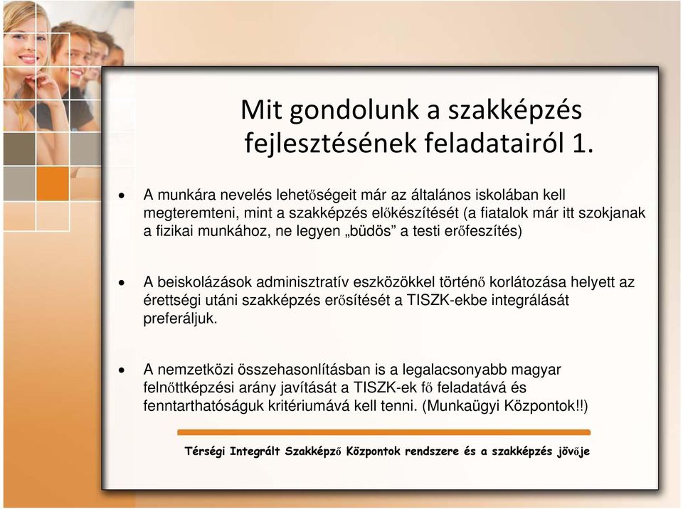 fizikai munkához, ne legyen büdös a testi erőfeszítés) A beiskolázások adminisztratív eszközökkel történő korlátozása helyett az érettségi utáni
