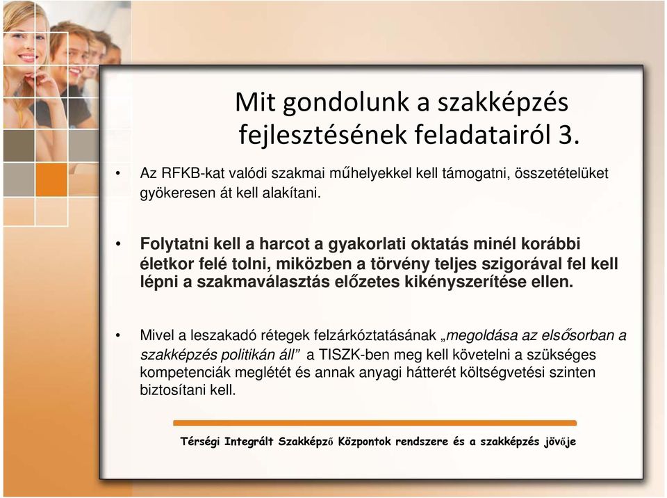 Folytatni kell a harcot a gyakorlati oktatás minél korábbi életkor felé tolni, miközben a törvény teljes szigorával fel kell lépni a