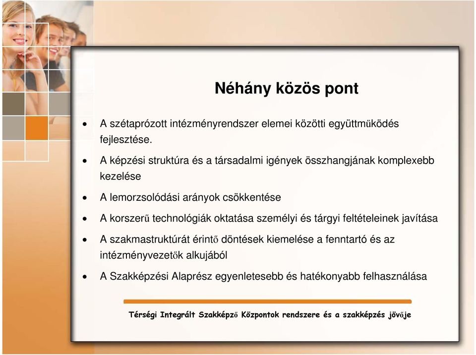 csökkentése A korszerű technológiák oktatása személyi és tárgyi feltételeinek javítása A szakmastruktúrát