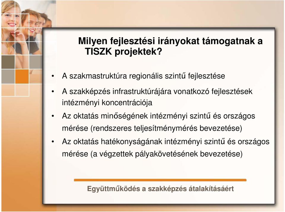 intézményi koncentrációja Az oktatás minőségének intézményi szintű és országos mérése (rendszeres