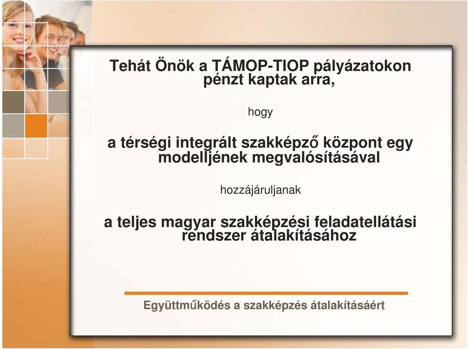 megvalósításával hozzájáruljanak a teljes magyar szakképzési