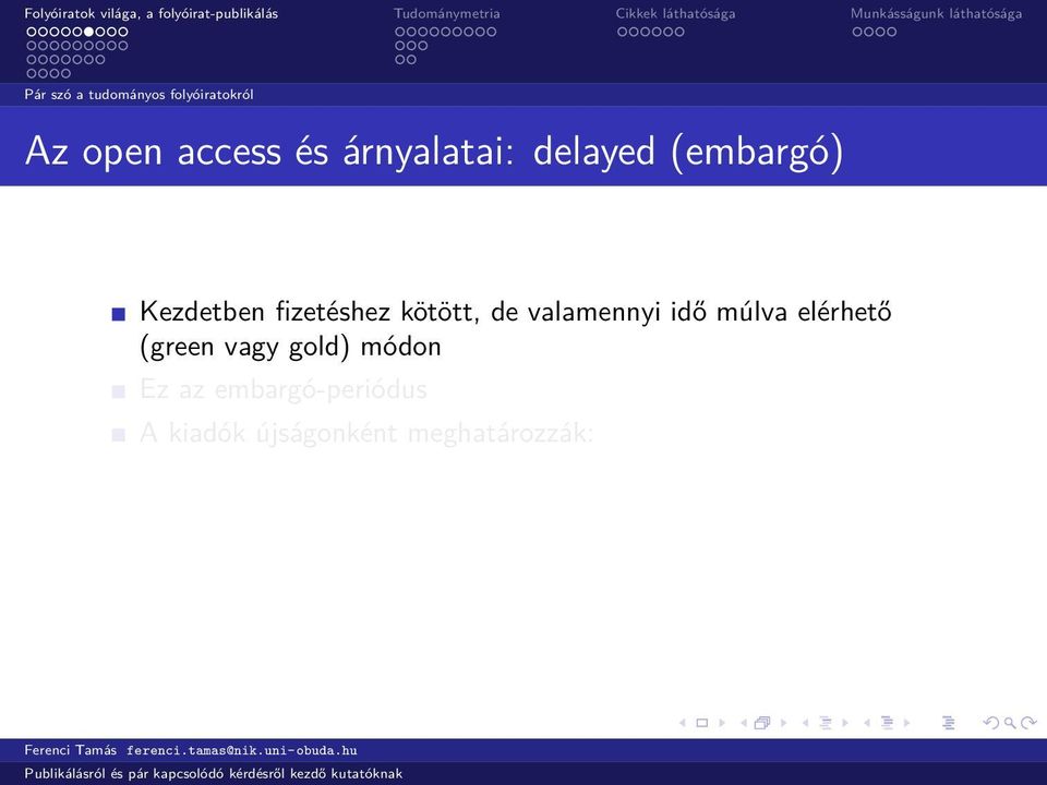 kötött, de valamennyi idő múlva elérhető (green vagy