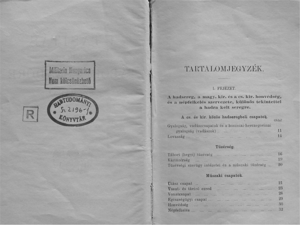 Gyalogság vadászcsapalok és a boszniai-herczegovinai gyalogság (varlászok) _ 11 Lovasság _ 14 'l Tüzérség.