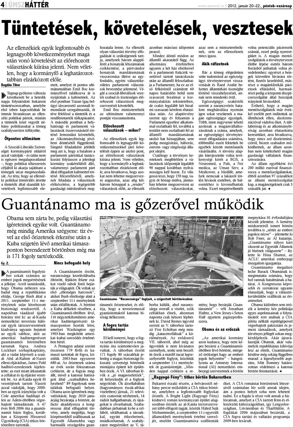 Nem véletlen, hogy a kormányfõ a leghatározottabban elzárkózott elõle.