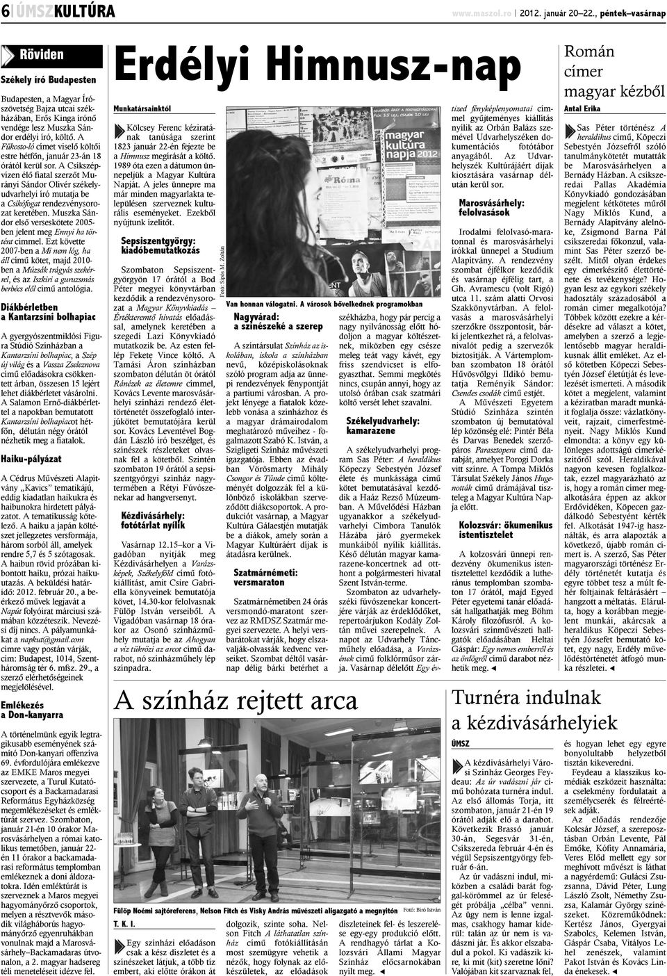 A Fûkosto-ló címet viselõ költõi estre hétfõn, január 23-án 18 órától kerül sor.