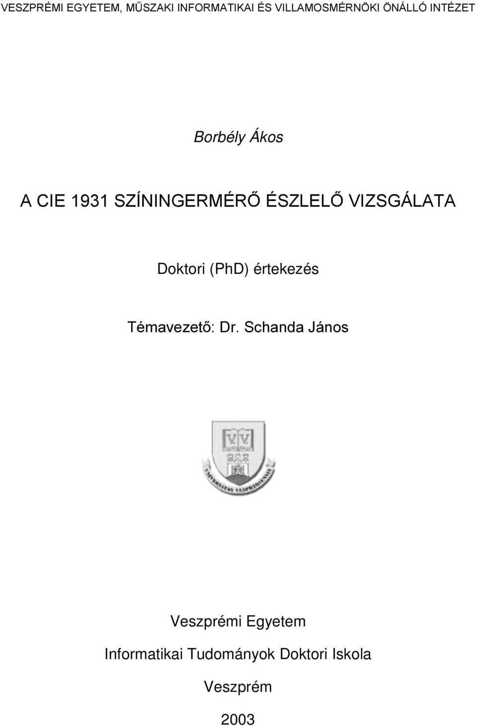 9,=6*È/$7$ Doktori (PhD) értekezés 7pPDYH]HW