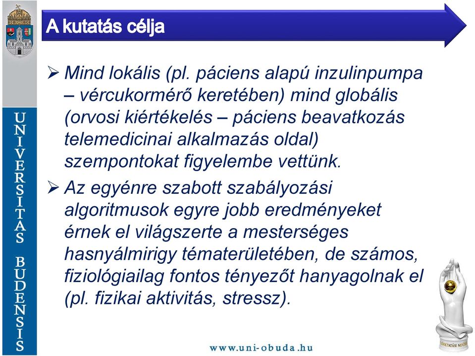 beavatkozás telemedicinai alkalmazás oldal) szempontokat figyelembe vettünk.