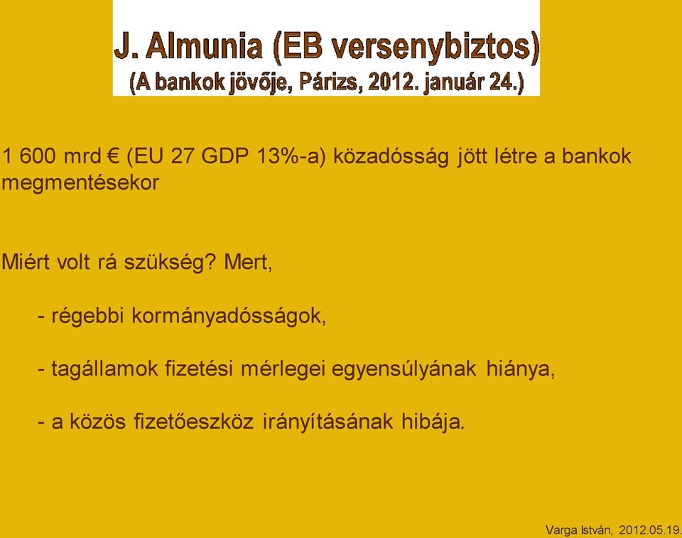 Mert, - régebbi kormányadósságok, - tagállamok fizetési