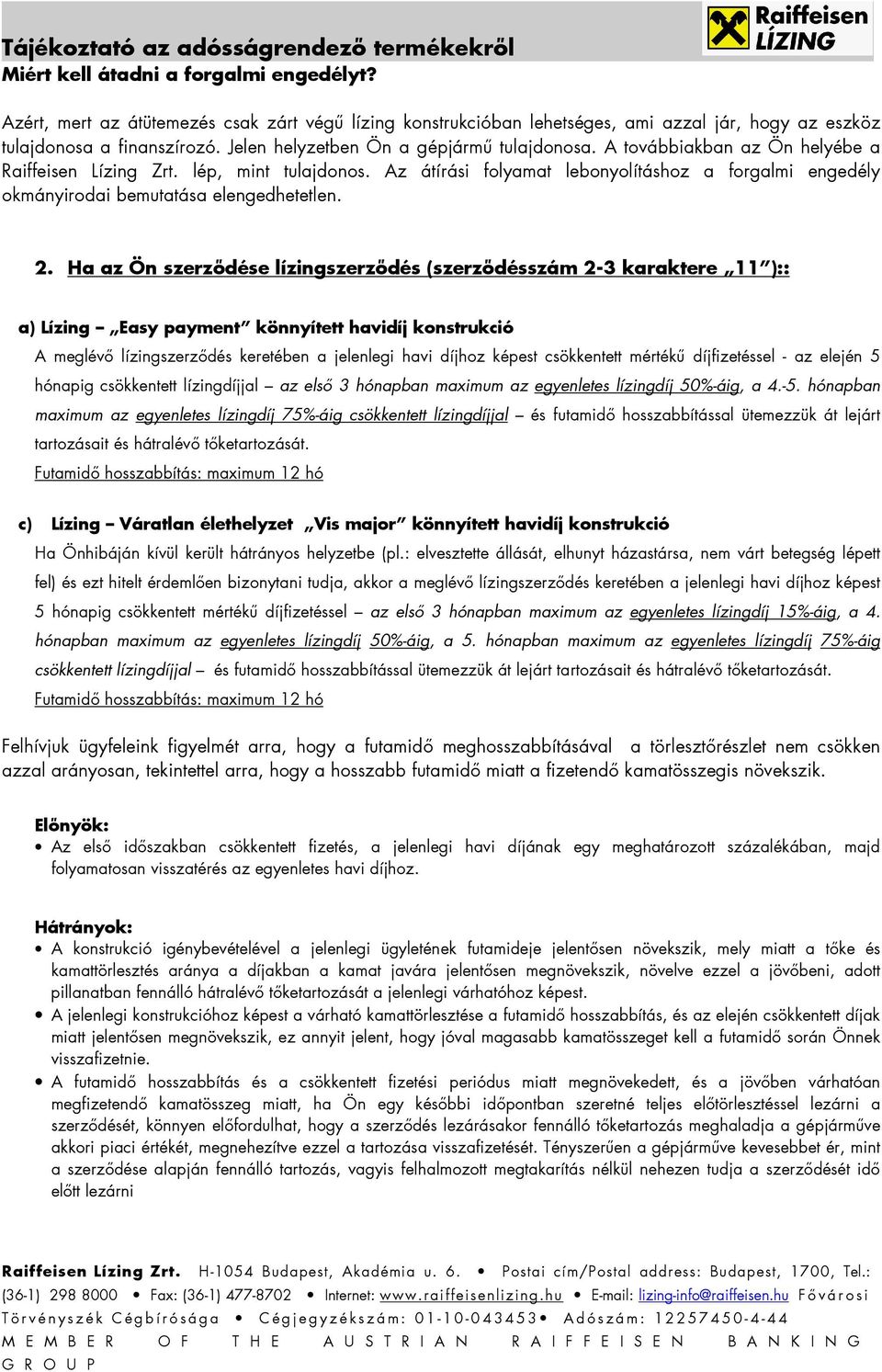 Az átírási folyamat lebonyolításhoz a forgalmi engedély okmányirodai bemutatása elengedhetetlen. 2.