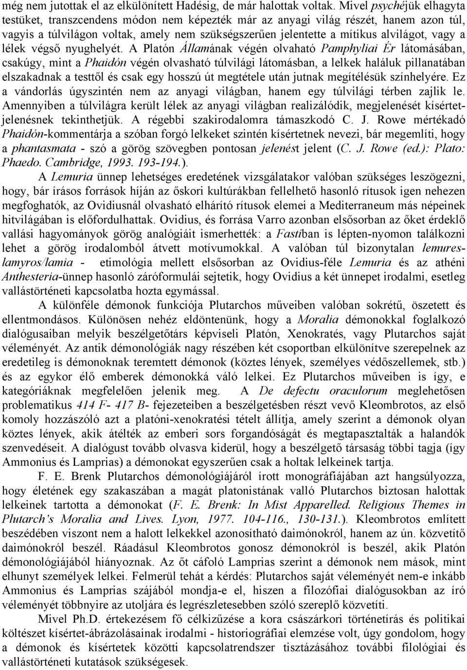 vagy a lélek végső nyughelyét.