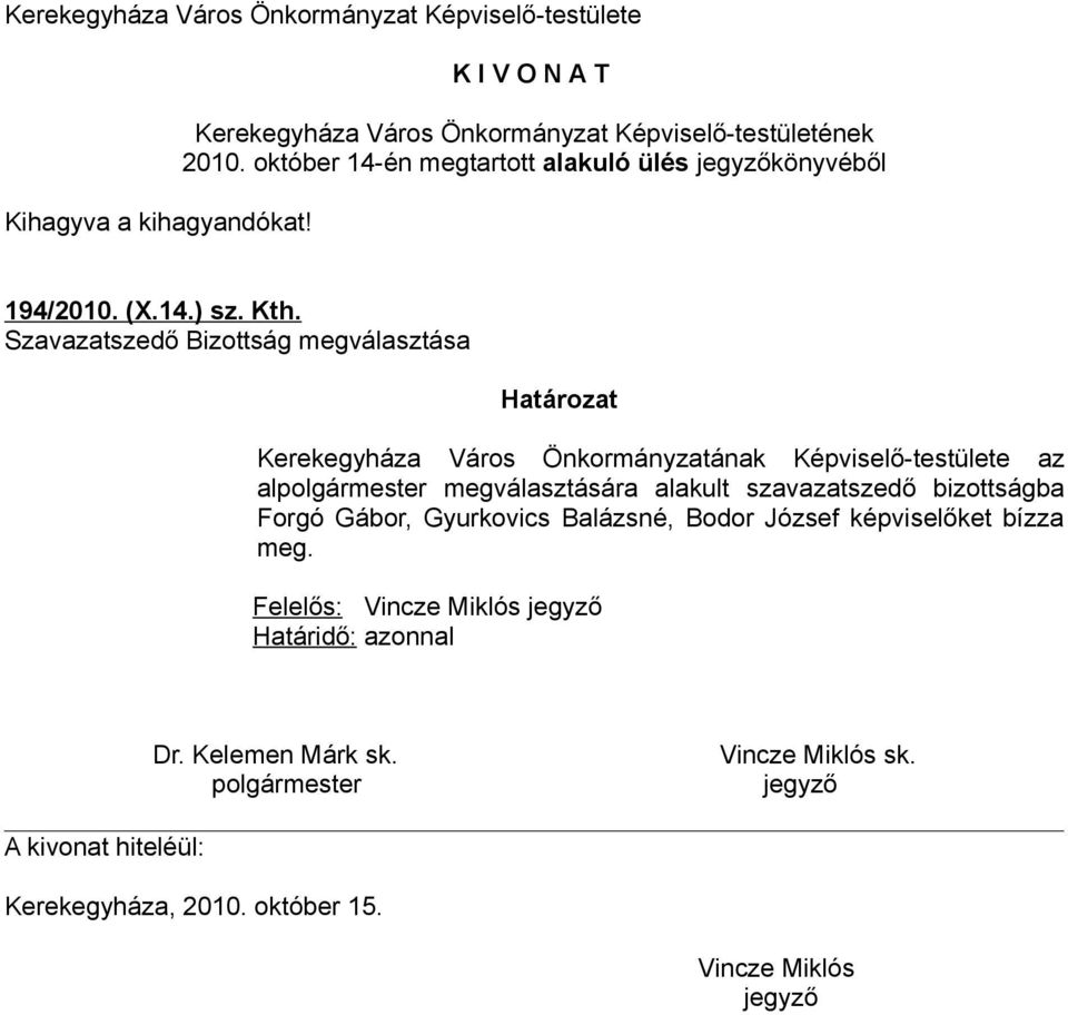 Képviselő-testülete az alpolgármester megválasztására alakult szavazatszedő