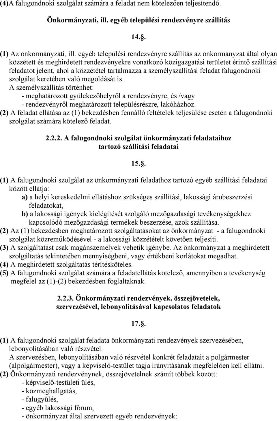 tartalmazza a személyszállítási feladat falugondnoki szolgálat keretében való megoldását is.