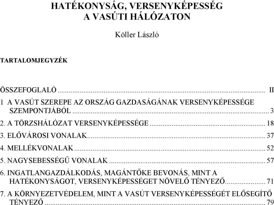 .. 18 3. ELŐVÁROSI VONALAK... 37 4. MELLÉKVONALAK... 52 5. NAGYSEBESSÉGŰ VONALAK... 57 6.