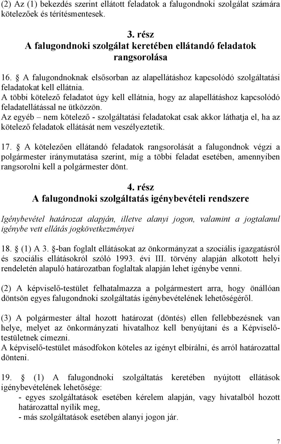 A többi kötelező feladatot úgy kell ellátnia, hogy az alapellátáshoz kapcsolódó feladatellátással ne ütközzön.