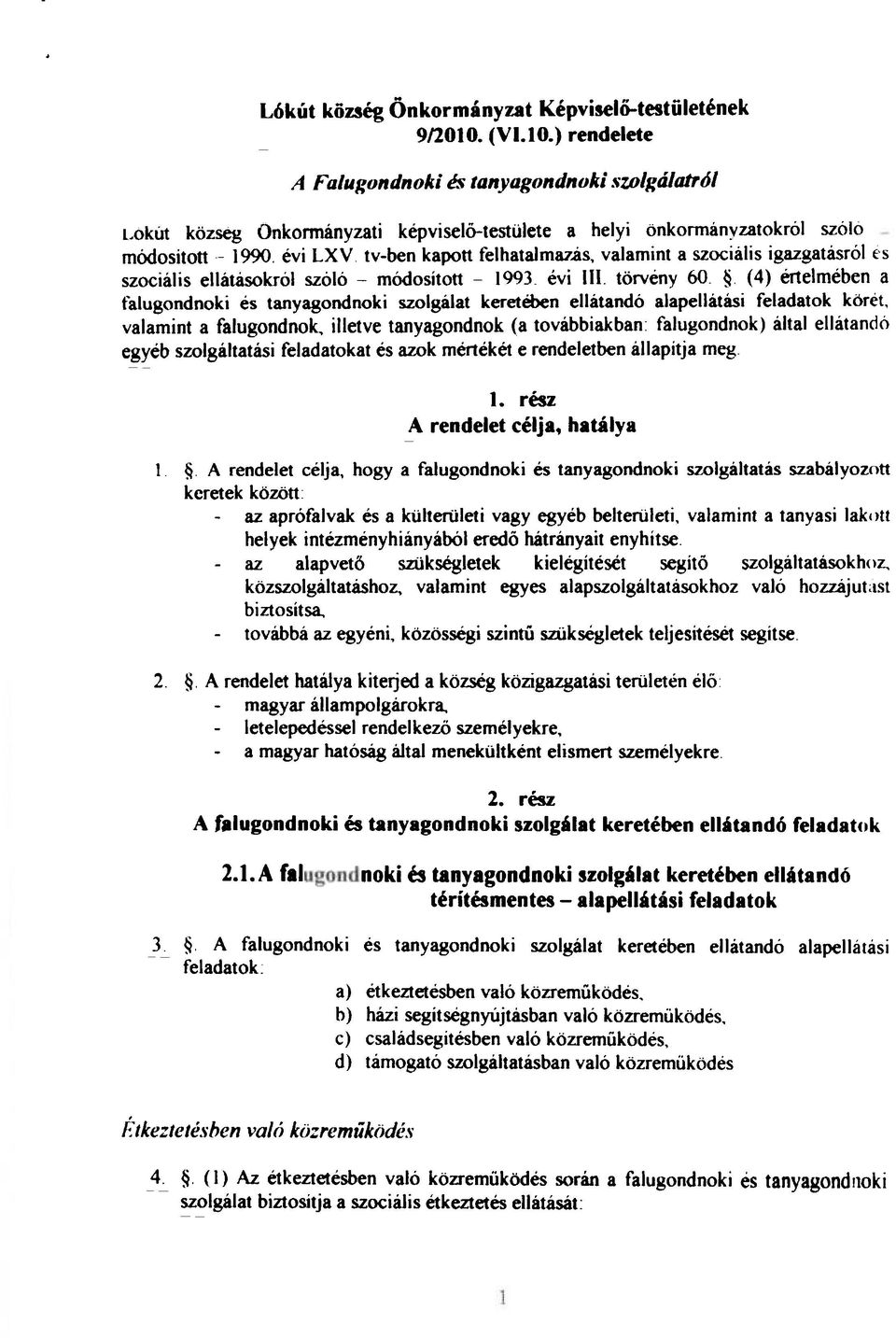 l es szociális ellátálokról szóló módosított 1993 évi III törvény 60 (4) értelmében I fajugonciooki él tany18oimi k«el1majxió al8peuitási f8d8tok kmt valamint 1 falugondook illetve tanyagondook (1