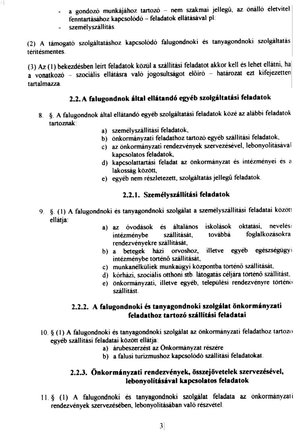 határozat e71 kifejezetten tartalmazza 22A falugondnok iltal ellitandó egyéb szolgiltatisi feladatok 8 A falugondnok által ellátandó egyéb szolgáltatási feladatok közé az alábbi feladatok tartoznak: