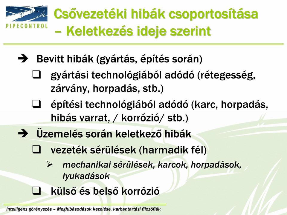 ) építési technológiából adódó (karc, horpadás, hibás varrat, / korrózió/ stb.