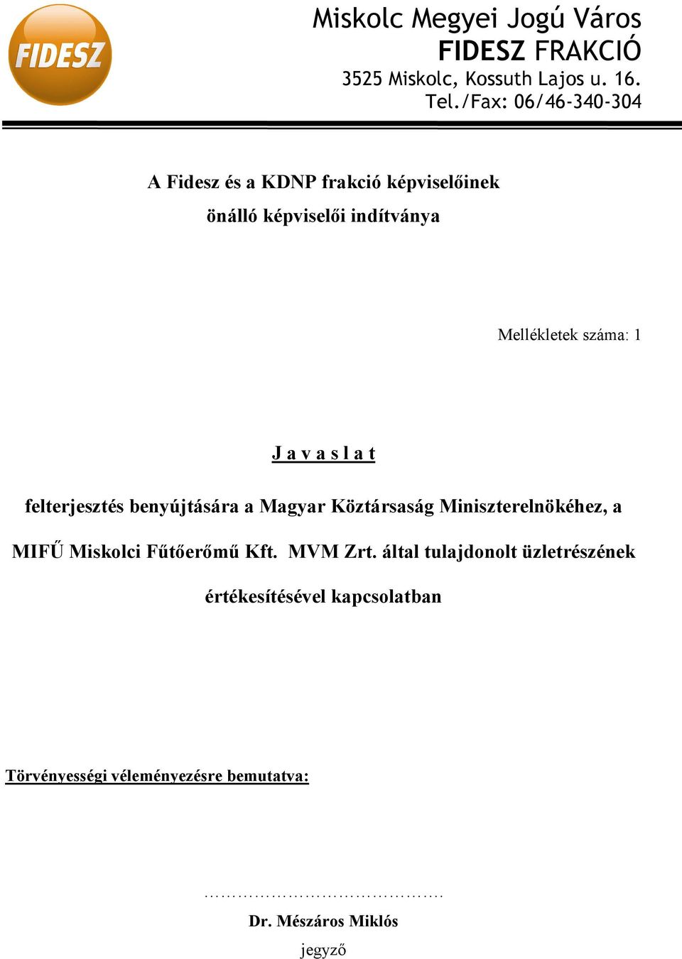 J a v a s l a t felterjesztés benyújtására a Magyar Köztársaság Miniszterelnökéhez, a MIFŰ Miskolci Fűtőerőmű