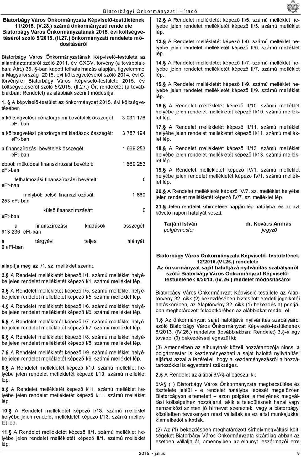 évi költségvetéséről szóló 2014. évi C. törvényre, Biatorbágy Város Képviselő-testülete 2015. évi költségvetéséről szóló 5/2015. (II.27.) Ör.