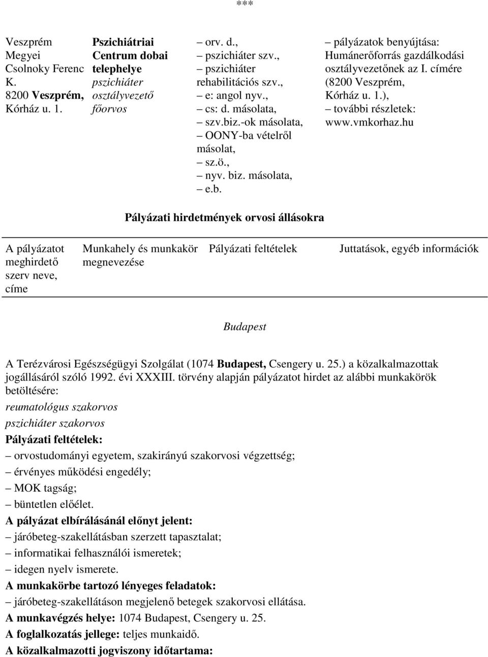 címére (8200 Veszprém, Kórház u. 1.), további részletek: www.vmkorhaz.