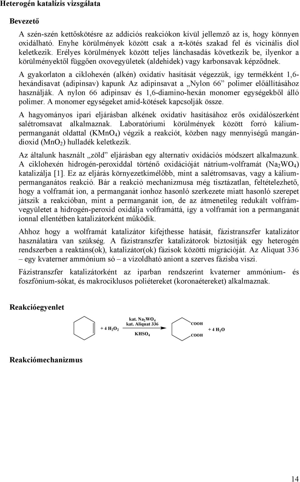 Erélyes körülmények között teljes lánchasadás következik be, ilyenkor a körülményektől függően oxovegyületek (aldehidek) vagy karbonsavak képződnek.
