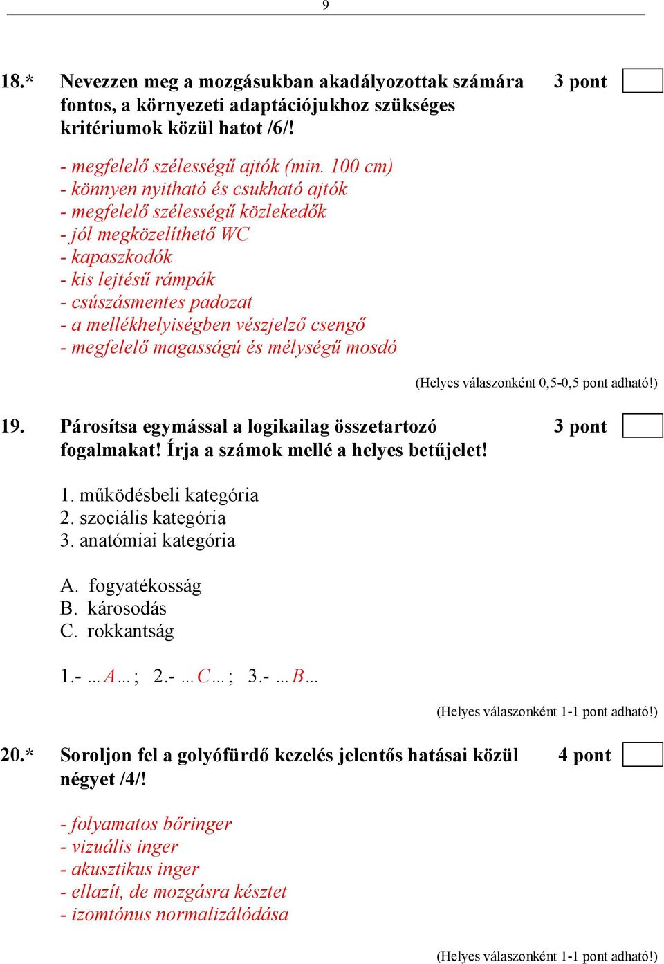 csengı - megfelelı magasságú és mélységő mosdó 19. Párosítsa egymással a logikailag összetartozó 3 pont fogalmakat! Írja a számok mellé a helyes betőjelet! 1. mőködésbeli kategória 2.