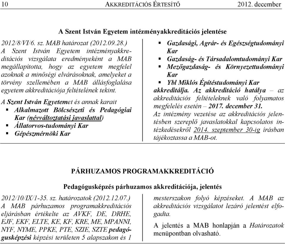 állásfoglalása egyetem akkreditációja feltételének tekint.