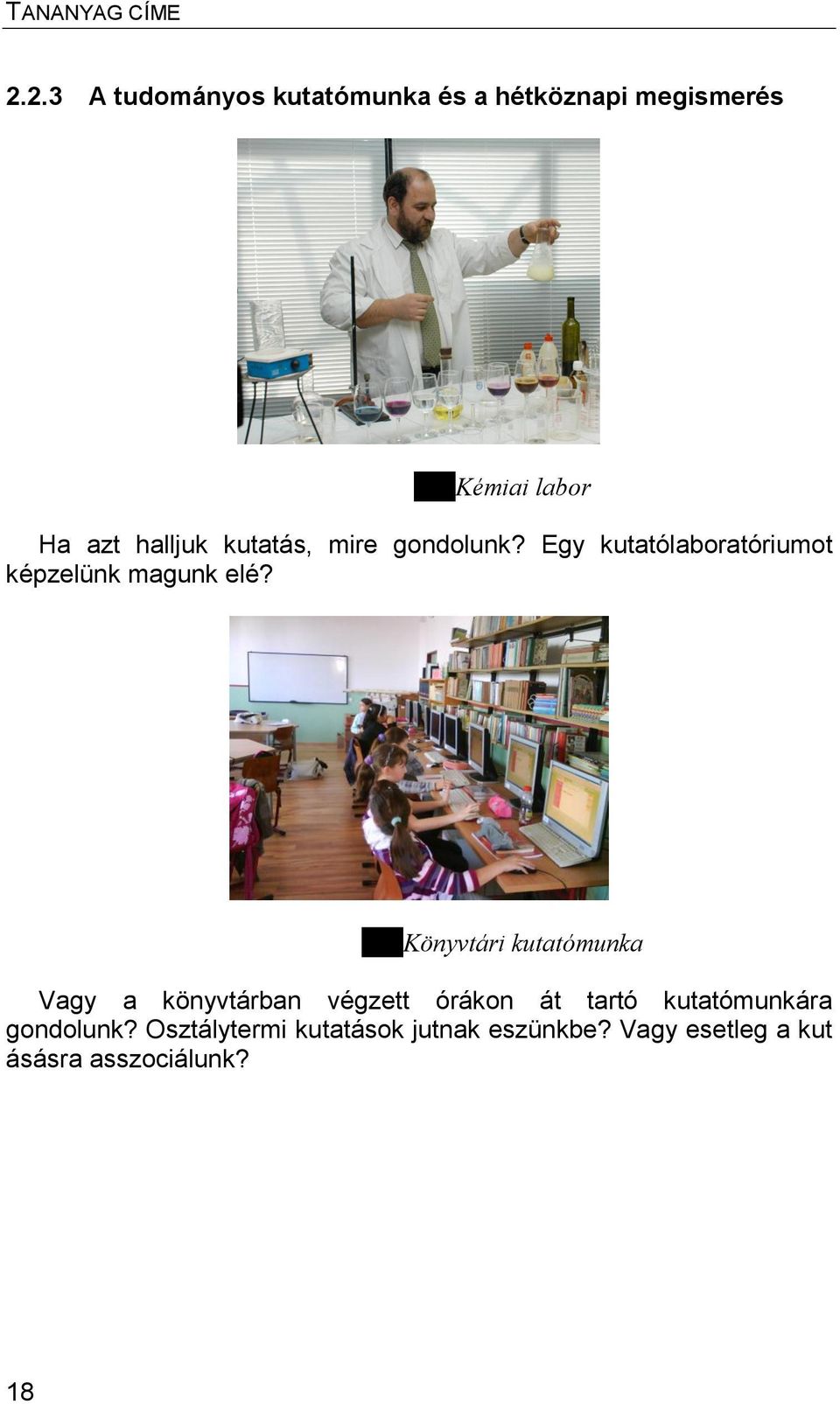kutatás, mire gondolunk? Egy kutatólaboratóriumot képzelünk magunk elé?