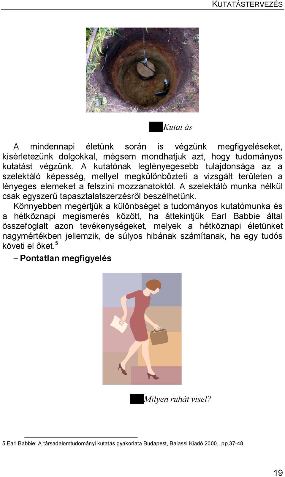 A szelektáló munka nélkül csak egyszerű tapasztalatszerzésről beszélhetünk.