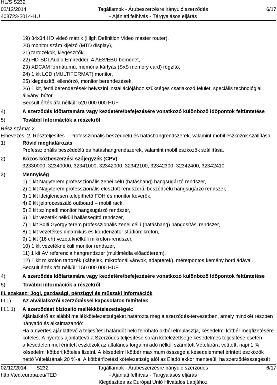 szükséges csatlakozó felület, speciális technológiai állvány, bútor.