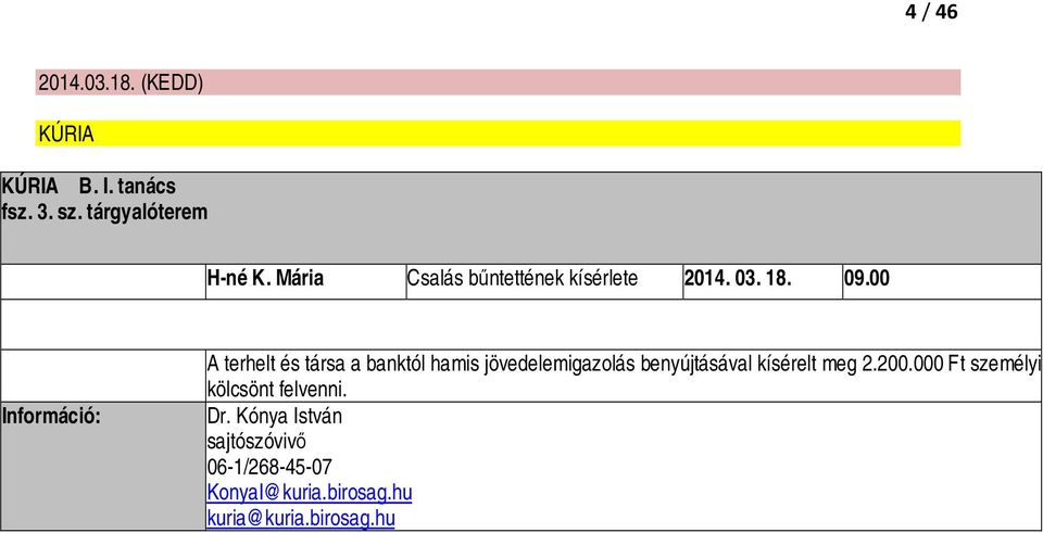 00 A terhelt és társa a banktól hamis jövedelemigazolás benyújtásával kísérelt meg 2.