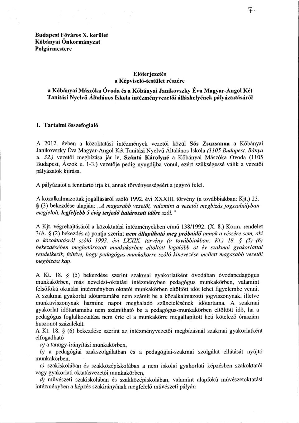 intézményvezetői álláshelyének pályáztatásáról I. Tartalmi összefoglaló A 2012.