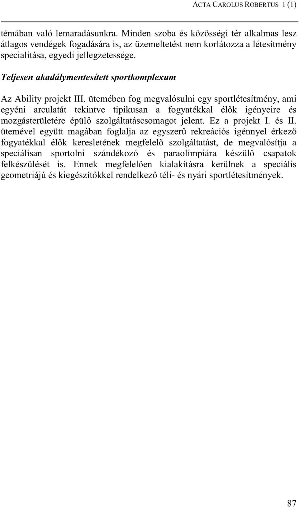 Teljesen akadálymentesített sportkomplexum Az Ability projekt III.