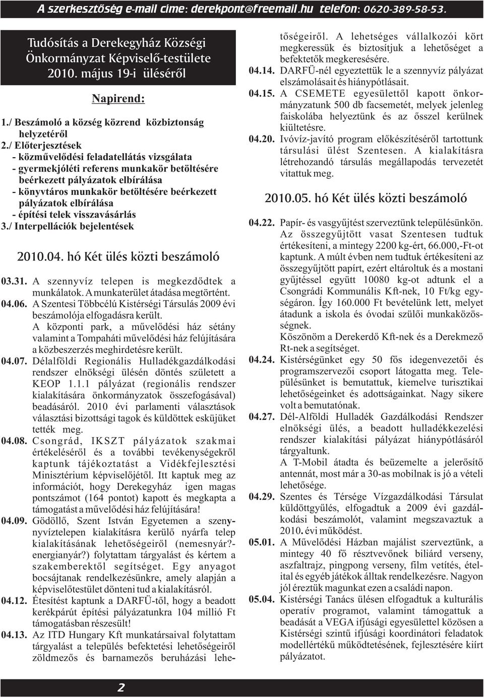 / Előtrjsztésk közművlődési fladatllátás vizsgálata gyrmkjóléti rfrns munkakör btöltésér bérkztt pályázatok lbírálása könyvtáros munkakör btöltésér bérkztt pályázatok lbírálása építési tlk