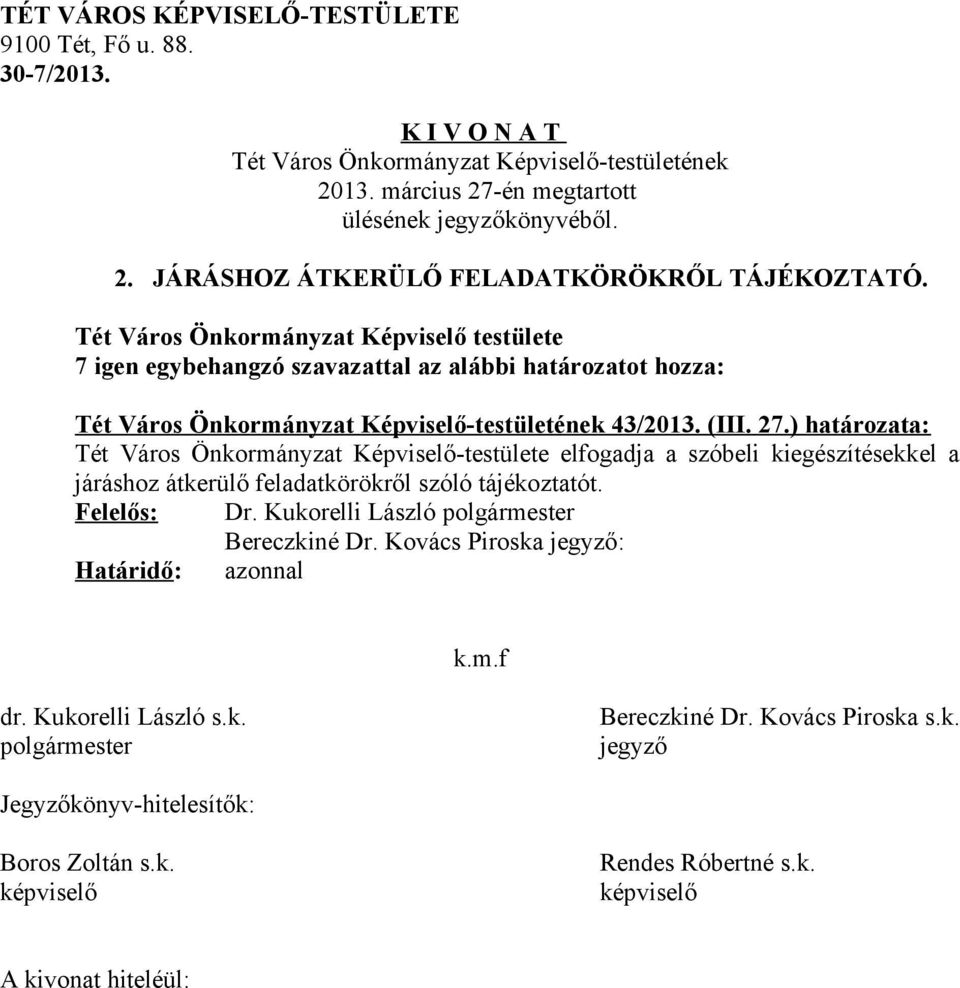 ) határozata: Tét Város Önkormányzat Képviselő-testülete elfogadja a szóbeli