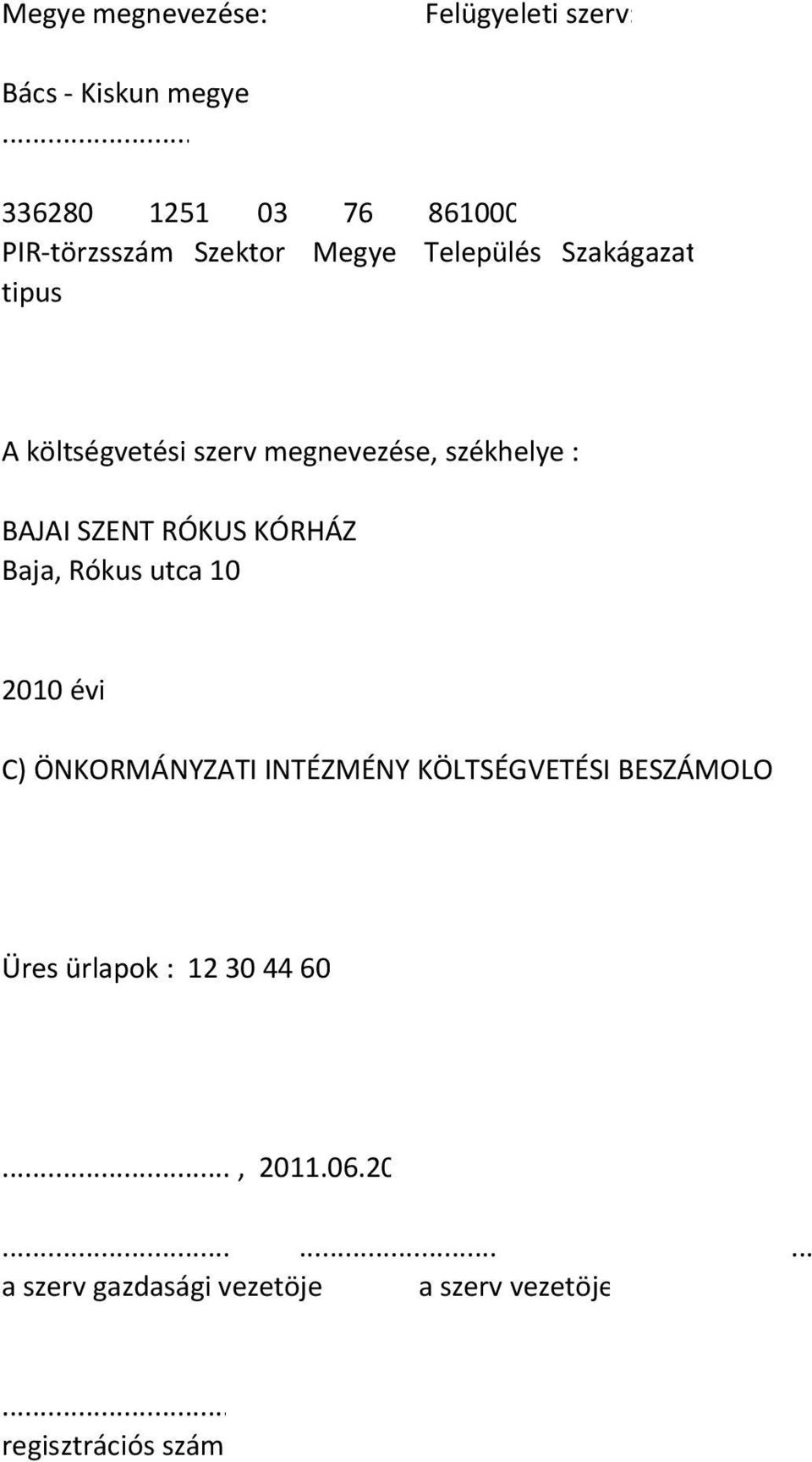 szerv megnevezése, székhelye : BAJAI SZENT RÓKUS KÓRHÁZ Baja, Rókus utca 10 2010 évi C) ÖNKORMÁNYZATI